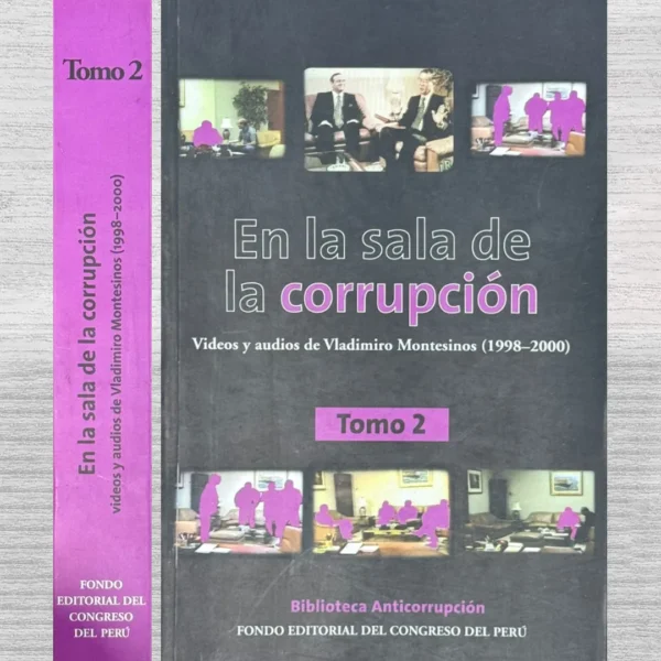 EN LA SALA DE CORRUPCIÓN. VIDEOS Y AUDIOS DE VLADIMIRO MONTESINOS (1998 – 2000) – TOMO 2