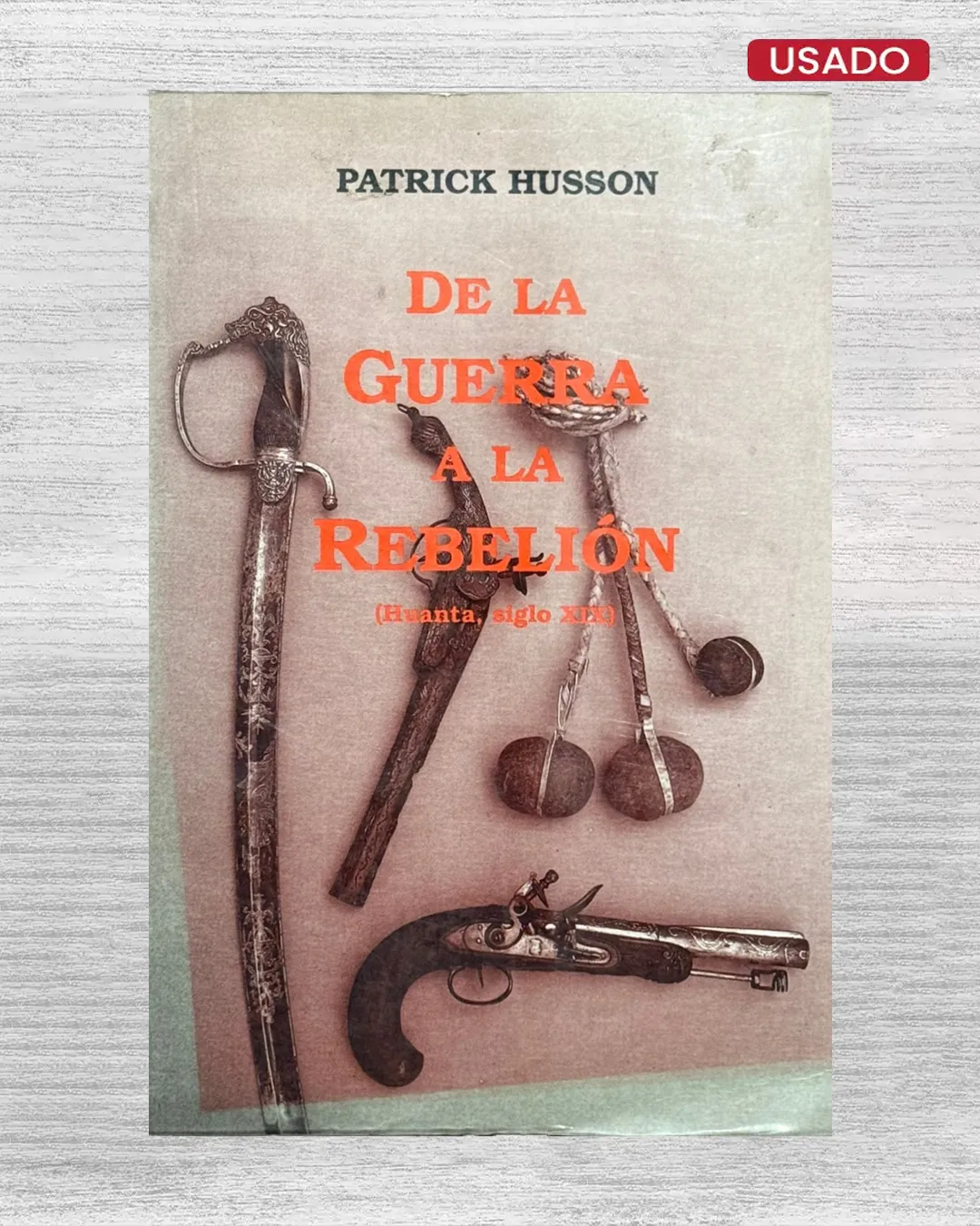 DE LA GUERRA A LA REBELIÓN (HUANTA, SIGLO XIX)