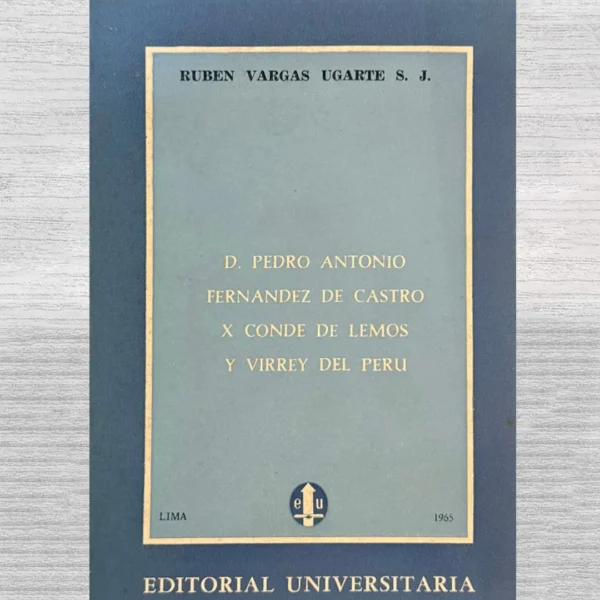 D. PEDRO ANTONIO FERNÁNDEZ DE CASTRO X CONDE DE LEMOS Y VIRREY DEL PERÚ