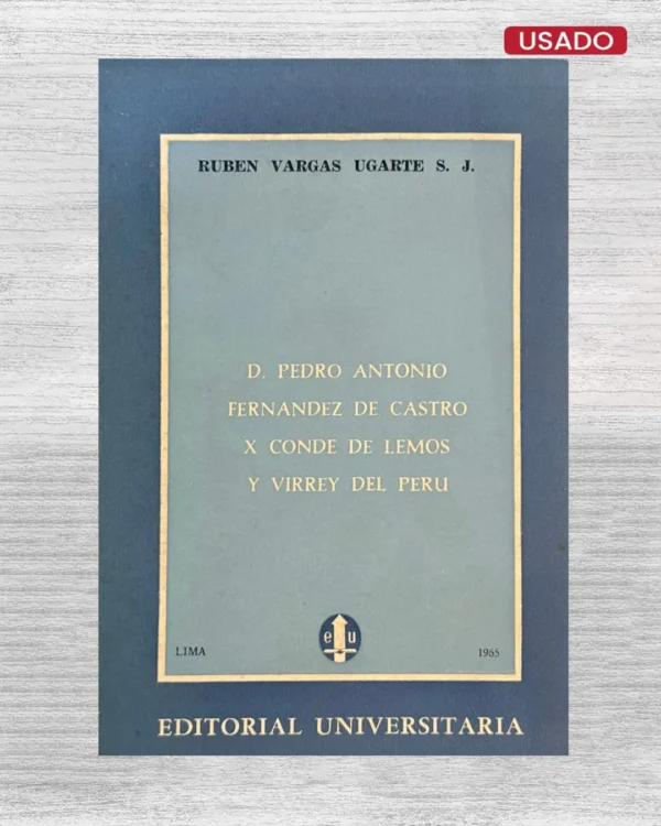 D. PEDRO ANTONIO FERNÁNDEZ DE CASTRO X CONDE DE LEMOS Y VIRREY DEL PERÚ