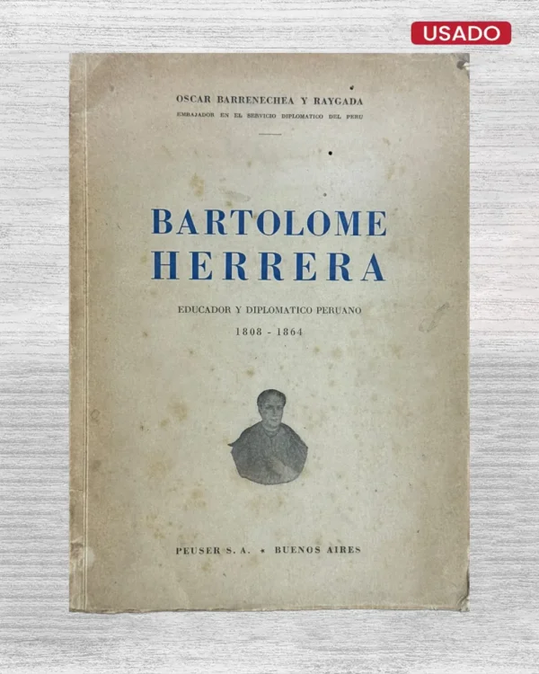 BARTOLOMÉ HERRERA, EDUCADOR Y DIPLOMÁTICO PERUANO (1808 – 1864)