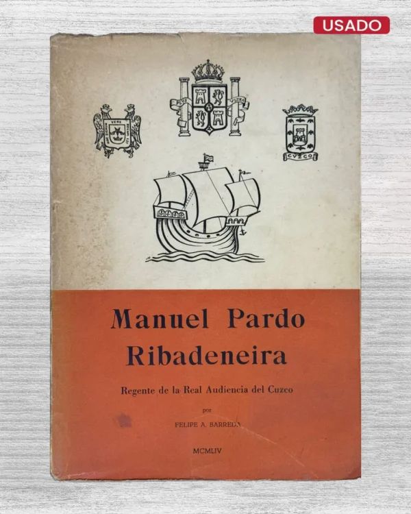 MANUEL PARDO RIBADENEIRA. REGENTE DE LA REAL AUDIENCIA EL CUZCO (CON FIRMA DEL AUTOR)