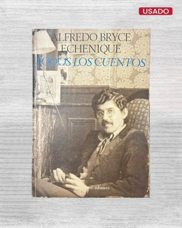 ALFREDO BRYCE ECHENIQUE: TODOS LOS CUENTOS