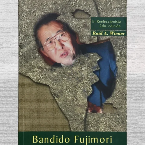 BANDIDO FUJIMORI: EL REELECCIONISTA (SEGUNDA EDICIÓN)