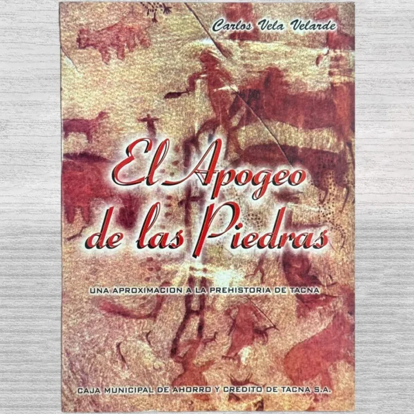 EL APOGEO DE LAS PIEDRAS. UNA APROXIMACIÓN A LA PREHISTORIA DE TACNA