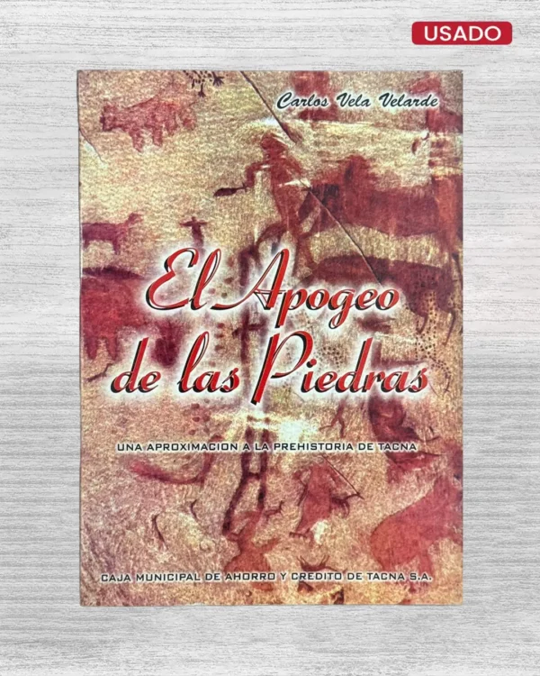 EL APOGEO DE LAS PIEDRAS. UNA APROXIMACIÓN A LA PREHISTORIA DE TACNA