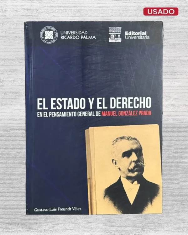 EL ESTADO Y EL DERECHO, EN EL PENSAMIENTO GENERAL DE MANUEL GONZÁLEZ PRADA