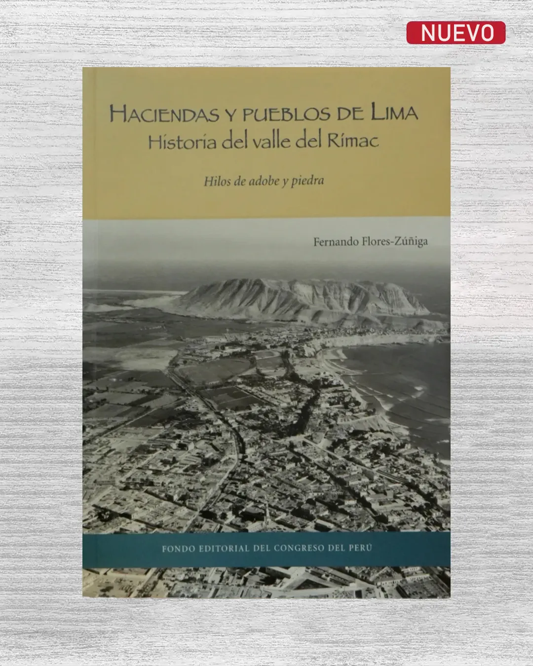 HACIENDAS Y PUEBLOS DE LIMA. HISTORIA DEL VALLE DEL RÍMAC: HILOS DE ADOBE Y PIEDRA