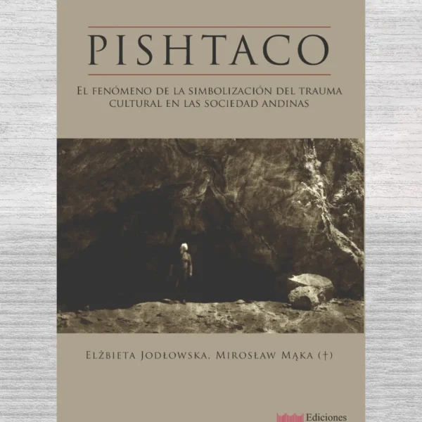 PISHTACO. EL FENÓMENO DE LA SIMBOLIZACIÓN DEL TRAUMA CULTURAL EN LAS SOCIEDADES ANDINAS
