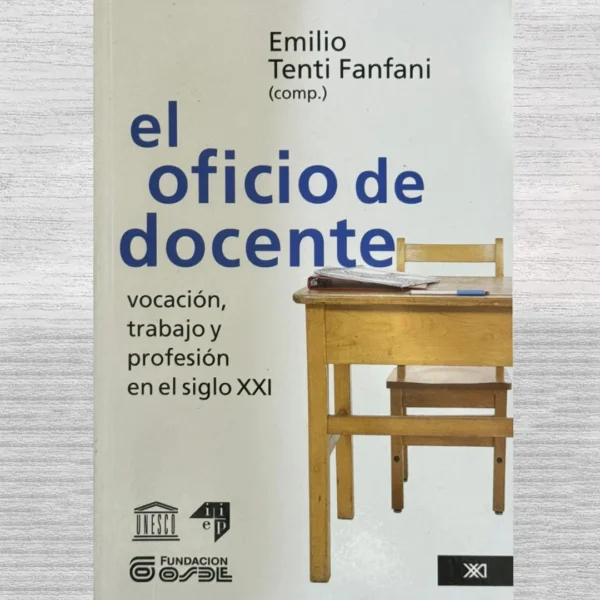 EL OFICIO DE DOCENTE. VOCACIÓN, TRABAJO Y PROFESIÓN EN EL SIGLO XXI