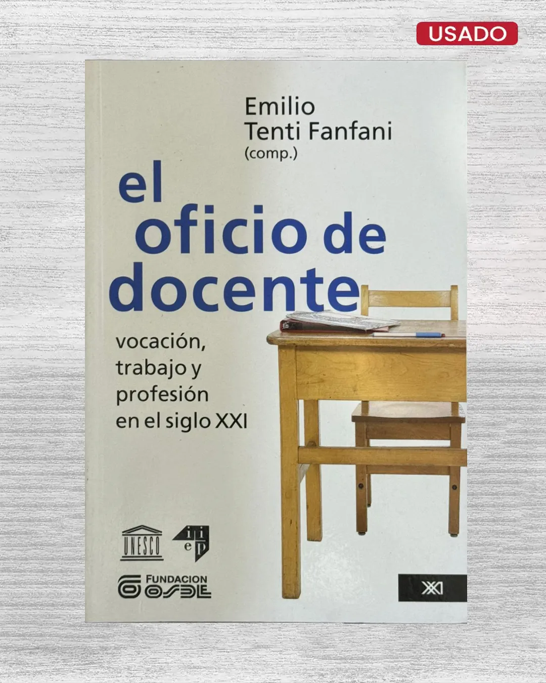 EL OFICIO DE DOCENTE. VOCACIÓN, TRABAJO Y PROFESIÓN EN EL SIGLO XXI