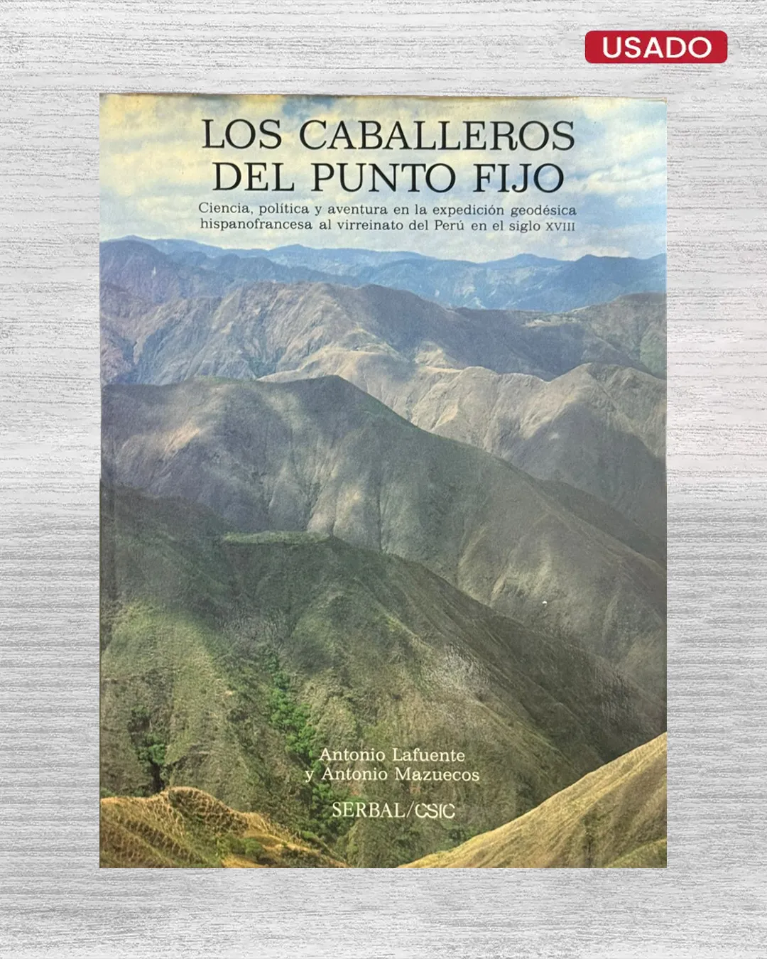 LOS CABALLEROS DEL PUNTO FIJO. CIENCIA, POLÍTICA Y AVENTURA EN LA EXPEDICIÓN GEODÉSICA HISPANOFRANCESA AL VIRREINATO DEL PERÚ EN EL SIGLO XVIII