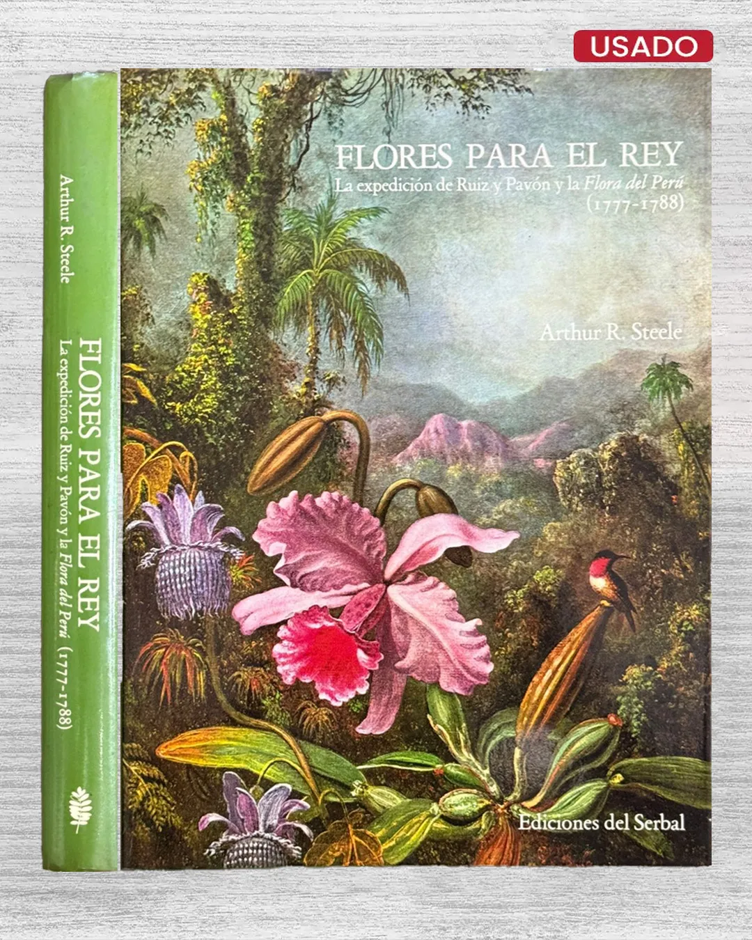 FLORES PARA EL REY. LA EXPEDICIÓN DE RUIZ Y PAVÓN Y LA FLORA DEL PERÚ (1777–1788)