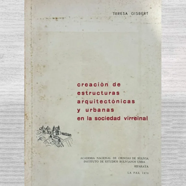 CREACIÓN DE ESTRUCTURAS ARQUITECTÓNICAS Y URBANAS EN LA SOCIEDAD VIRREINAL