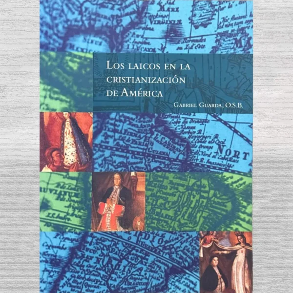 LOS LAICOS EN LA CRISTIANIZACIÓN DE AMÉRICA
