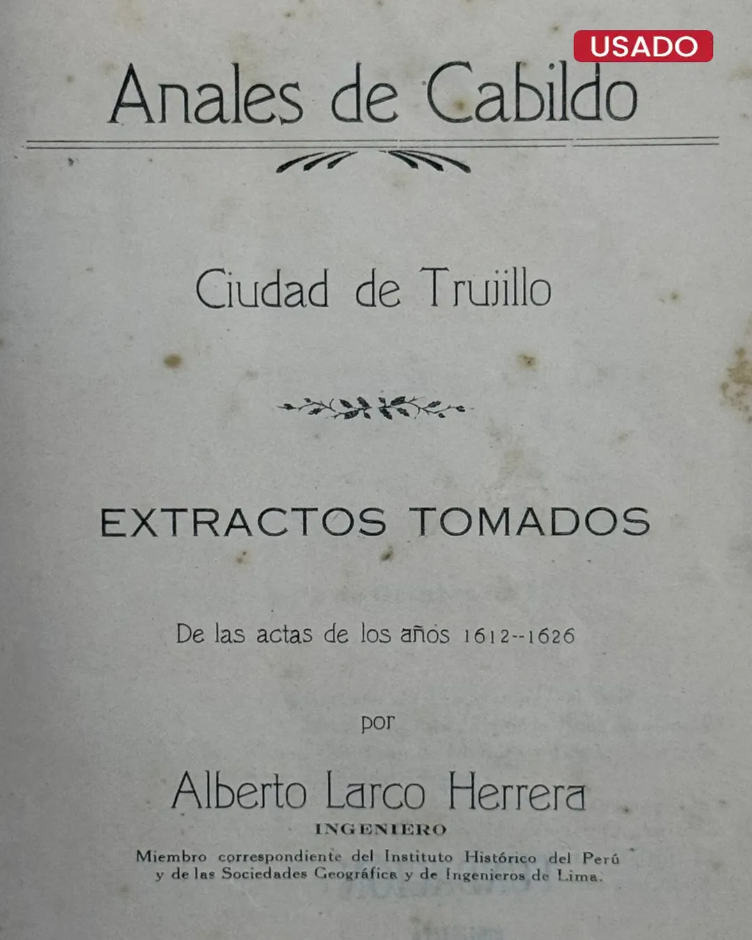 ANALES DE CABILDO. CIUDAD DE TRUJILLO. EXTRACTOS TOMADOS. DE LAS ACTAS DE LOS AÑOS 1612 – 1626 - Imagen 3