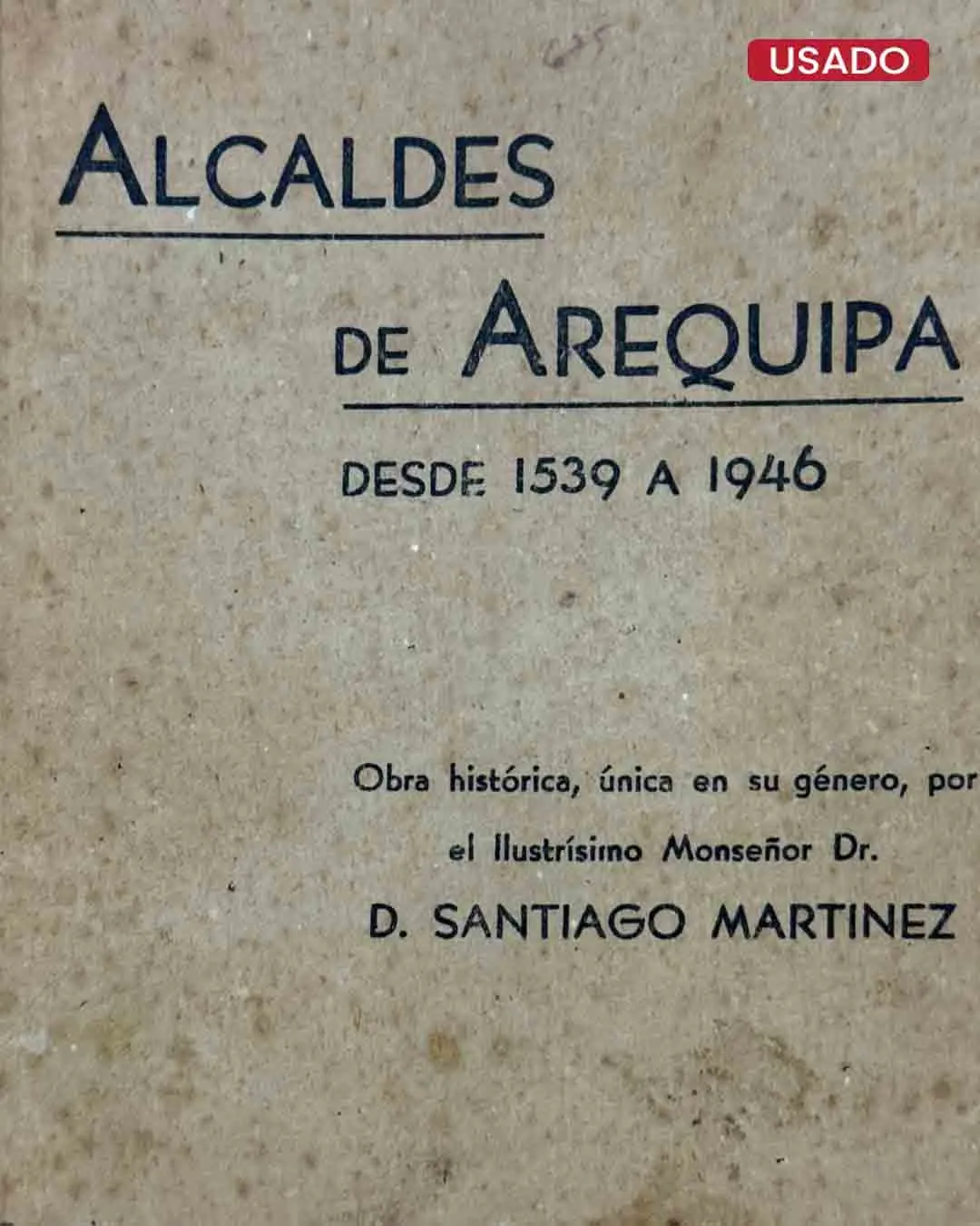 ALCALDES DE AREQUIPA. DESDE 1539 A 1946 - Imagen 2