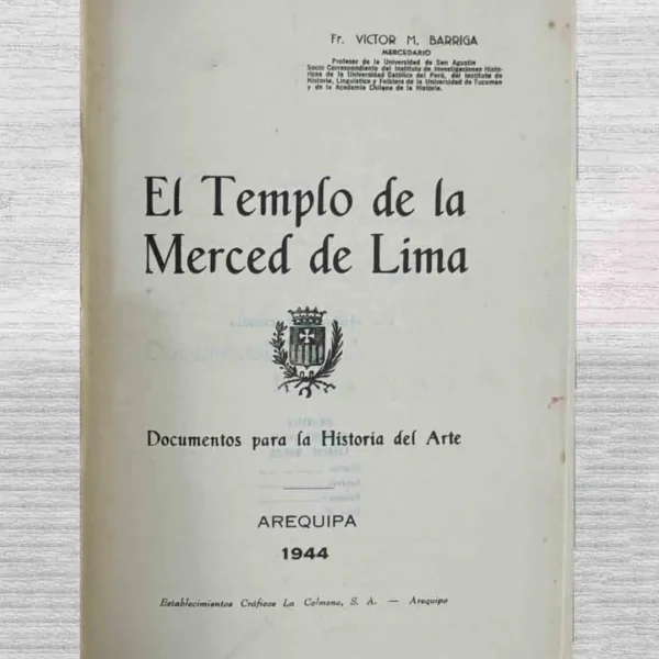EL TEMPLO DE LA MERCED DE LIMA. DOCUMENTOS PARA LA HISTORIA DEL ARTE (FIRMADO POR EL AUTOR)