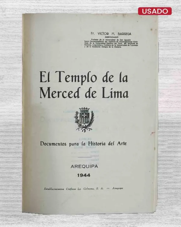 EL TEMPLO DE LA MERCED DE LIMA. DOCUMENTOS PARA LA HISTORIA DEL ARTE (FIRMADO POR EL AUTOR)