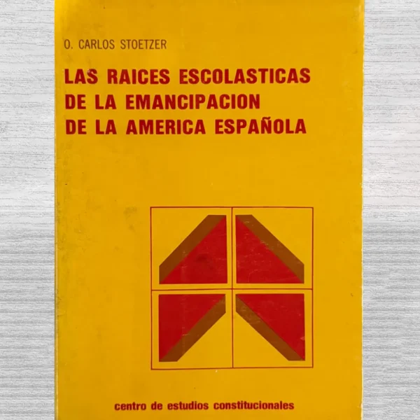 LAS RAICES ESCOLASTICAS DE LA EMANCIPACION DE LA AMÉRICA ESPAÑOLA