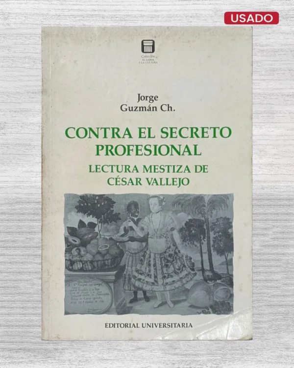 CONTRA EL SECRETO PROFESIONAL. LECTURA MESTIZA DE CÉSAR VALLEJO