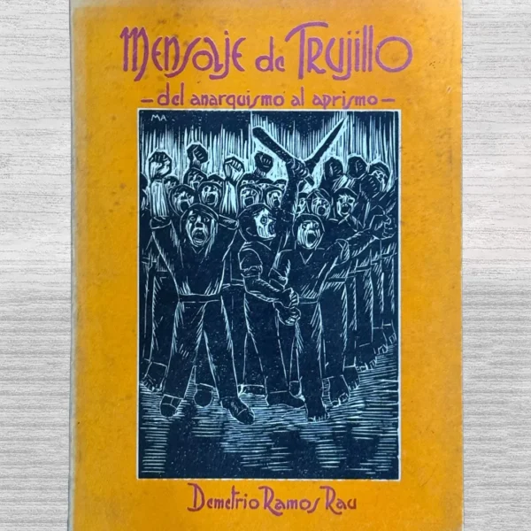 MENSAJE DE TRUJILLO (DEL ANARQUISMO AL APRISMO)
