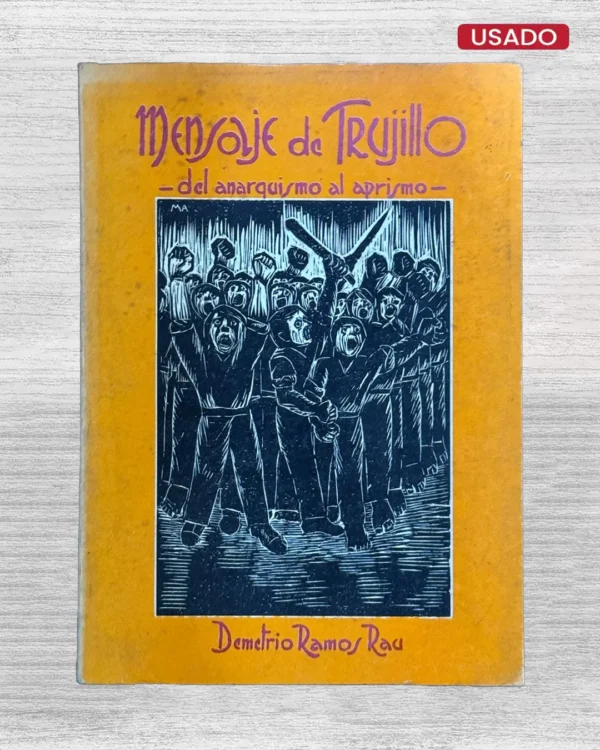 MENSAJE DE TRUJILLO (DEL ANARQUISMO AL APRISMO)