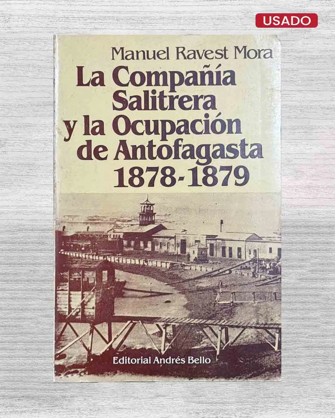 LA COMPAÑIA SALITRERA Y LA OCUPACIÓN DE ANTOFAGASTA 1878–1879