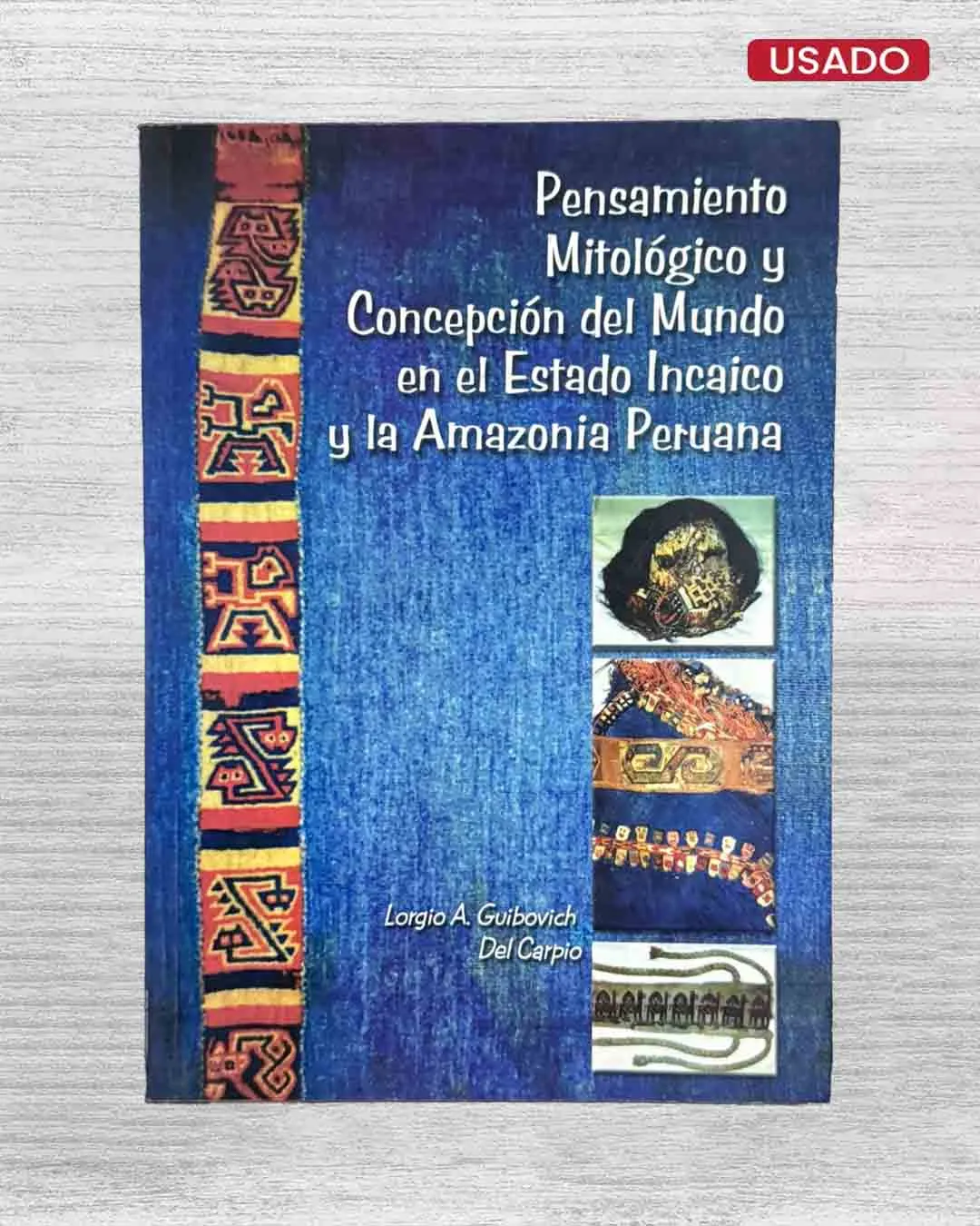 PENSAMIENTO MITOLÓGICO Y CONCEPCIÓN DEL MUNDO EN EL ESTADO INCAICO Y LA AMAZONÍA PERUANA