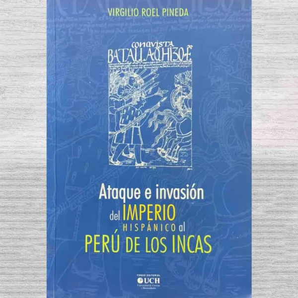 ATAQUE E INVASIÓN DEL IMPERIO HISPÁNICO AL PERÚ DE LOS INCA