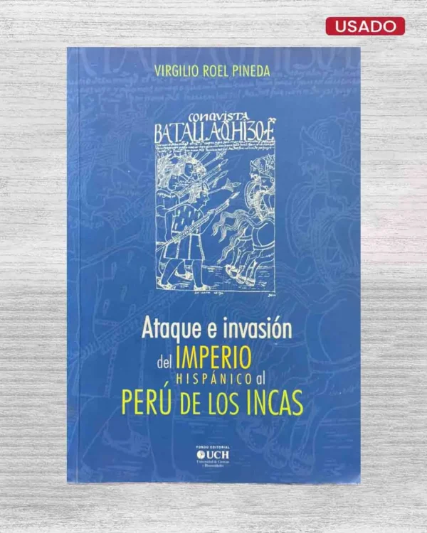 ATAQUE E INVASIÓN DEL IMPERIO HISPÁNICO AL PERÚ DE LOS INCA
