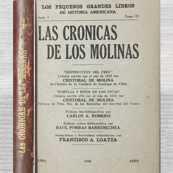 LAS CRÓNICAS DE LOS MOLINAS: «DESTRUCCIÓN DEL PERÚ,» CRÓNICA ESCRITA POR EL AÑO DE 1553 POR CRISTÓBAL DE MOLINA, SOCHANTRE DE LA CATEDRAL DE SANTIAGO DE CHILE. «FÁBULAS Y RITOS DE LOS INCAS,» CRÓNICA ESCRITA ALLÁ POR EL AÑO DE 1574 POR CRISTÓBAL DE MOLINA, PÁRROCO DE NTRA. SRA. DE LOS REMEDIOS DEL HOSPITAL DEL CUZCO