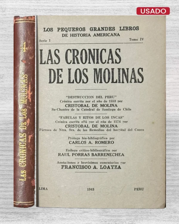 LAS CRÓNICAS DE LOS MOLINAS: «DESTRUCCIÓN DEL PERÚ,» CRÓNICA ESCRITA POR EL AÑO DE 1553 POR CRISTÓBAL DE MOLINA, SOCHANTRE DE LA CATEDRAL DE SANTIAGO DE CHILE. «FÁBULAS Y RITOS DE LOS INCAS,» CRÓNICA ESCRITA ALLÁ POR EL AÑO DE 1574 POR CRISTÓBAL DE MOLINA, PÁRROCO DE NTRA. SRA. DE LOS REMEDIOS DEL HOSPITAL DEL CUZCO