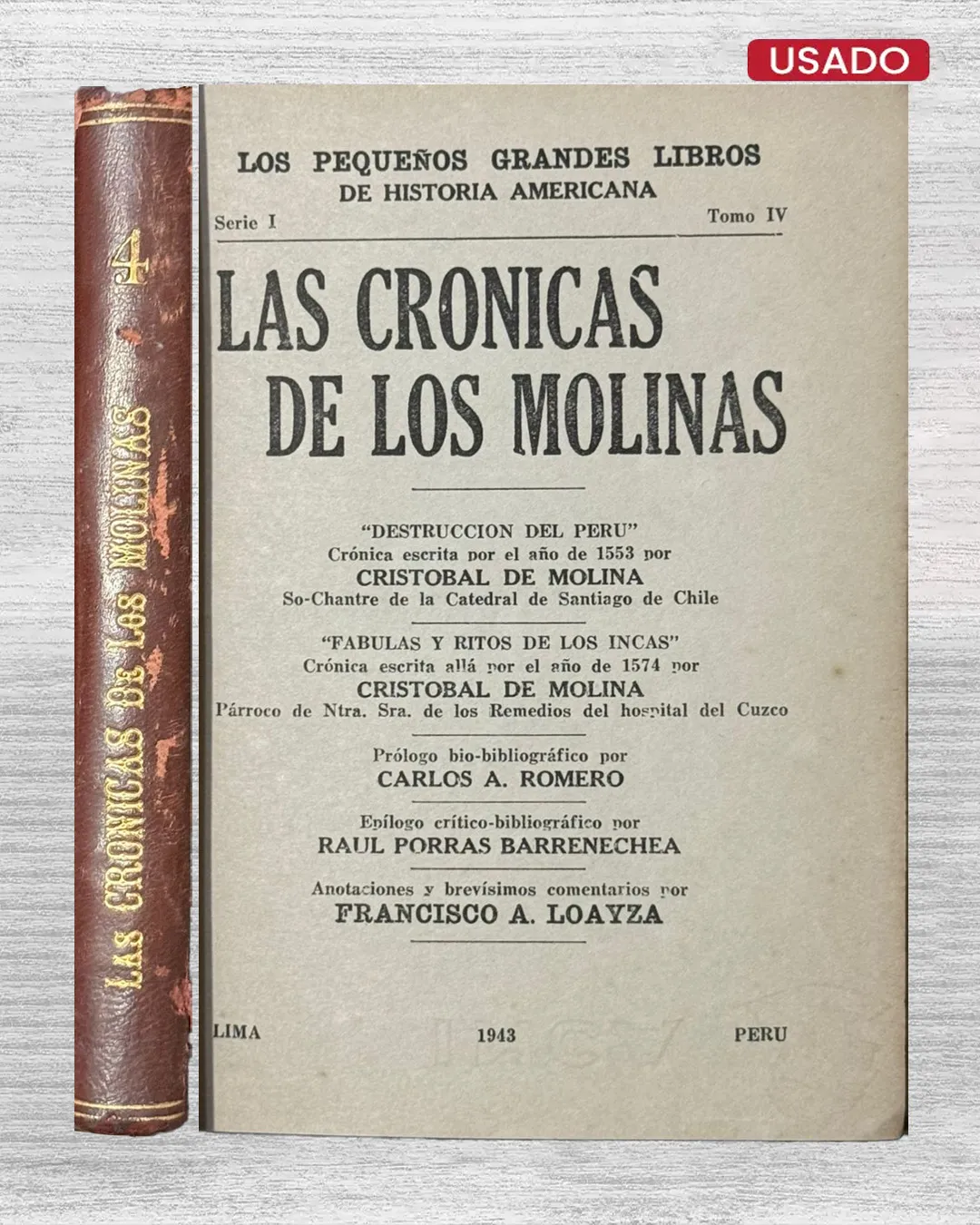 LAS CRÓNICAS DE LOS MOLINAS: "DESTRUCCIÓN DEL PERÚ," CRÓNICA ESCRITA POR EL AÑO DE 1553 POR CRISTÓBAL DE MOLINA, SOCHANTRE DE LA CATEDRAL DE SANTIAGO DE CHILE. "FÁBULAS Y RITOS DE LOS INCAS," CRÓNICA ESCRITA ALLÁ POR EL AÑO DE 1574 POR CRISTÓBAL DE MOLINA, PÁRROCO DE NTRA. SRA. DE LOS REMEDIOS DEL HOSPITAL DEL CUZCO