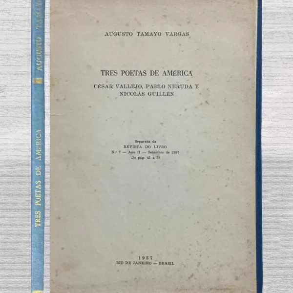 TRES POETAS DE AMÉRICA. CÉSAR VALLEJO, PABLO NERUDA Y NICOLÁS GUILLÉN – SEPARA DE REVISTA DO LIVRO N° 7 – ANO II – SETEMBRO DE 1957 – DE PAG. 41 A 58
