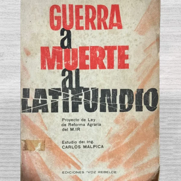 GUERRA A MUERTE AL LATIFUNDIO. PROYECTO DE LEY DE REFORMA AGRARIA AL M. I. R.