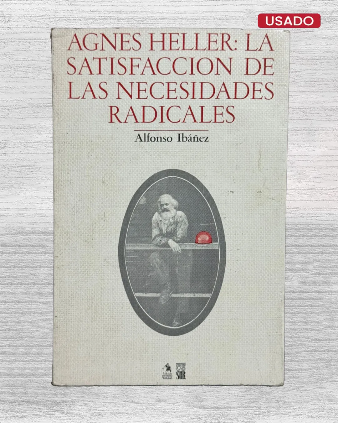 AGNES HELLER: LA SATISFACCIÓN DE LAS NECESIDADES RADICALES