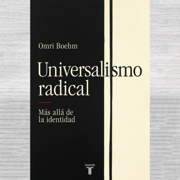 UNIVERSALISMO RADICAL. MÁS ALLÁ DE LA IDENTIDAD
