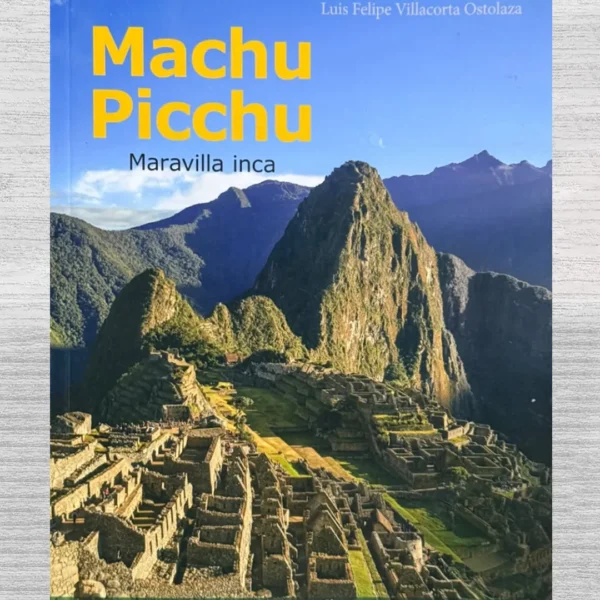 MACHU PICCHU. MARAVILLA INCA