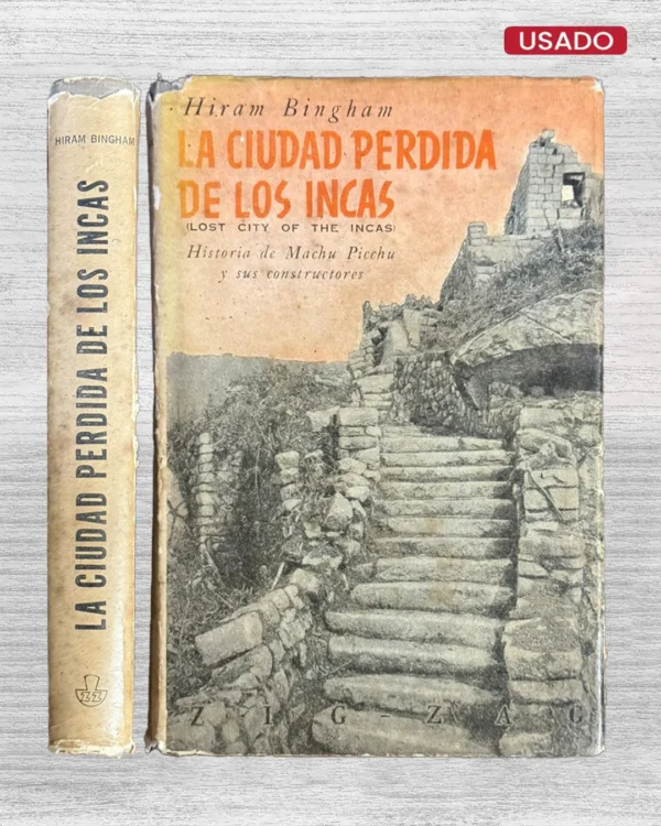 LA CIUDAD PERDIDA DE LOS INCAS. HISTORIA DE MACHU PICCHU Y SUS CONSTRUCTORES