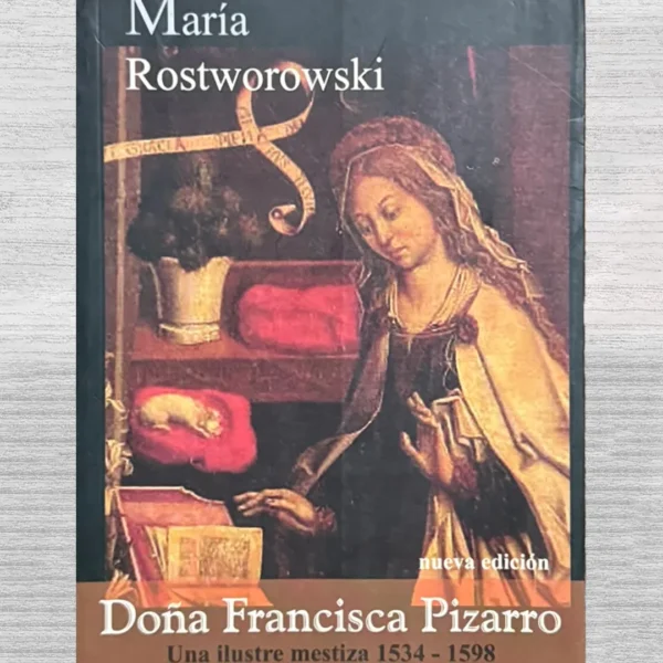 DOÑA FRANCISCA PIZARRO. UNA ILUSTRE MESTIZA 1534–1598