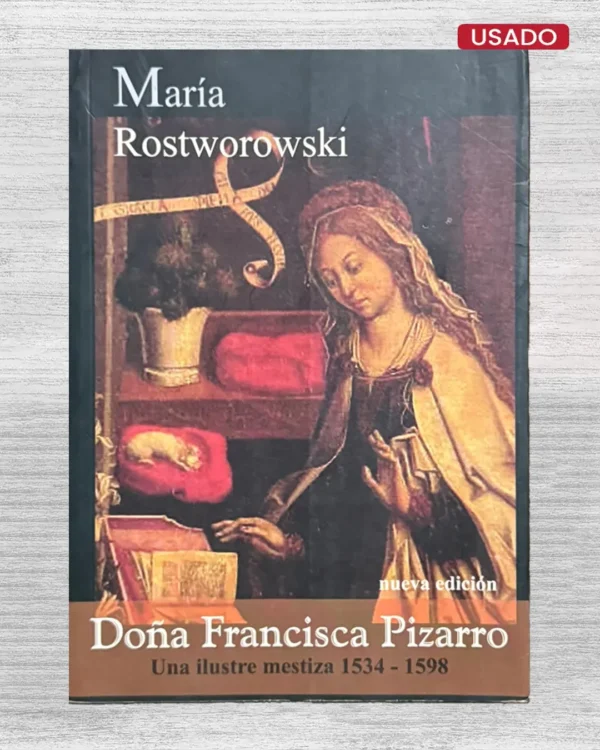 DOÑA FRANCISCA PIZARRO. UNA ILUSTRE MESTIZA 1534–1598