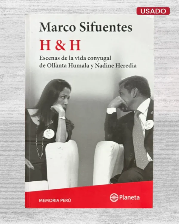 H&H. ESCENAS DE LA VIDA CONYUGAL DE OLLANTA HUMALA Y NADINE HEREDIA