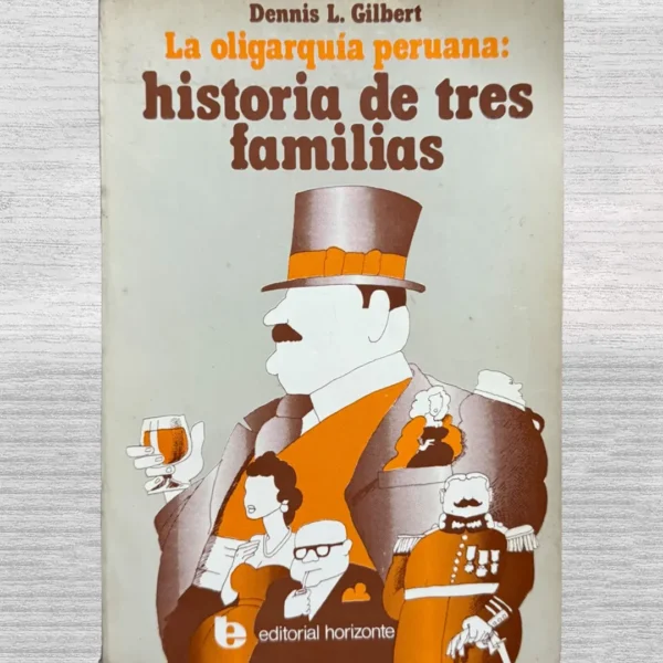 LA OLIGARQUÍA PERUANA: HISTORIA DE TRES FAMILIAS
