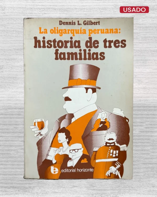LA OLIGARQUÍA PERUANA: HISTORIA DE TRES FAMILIAS