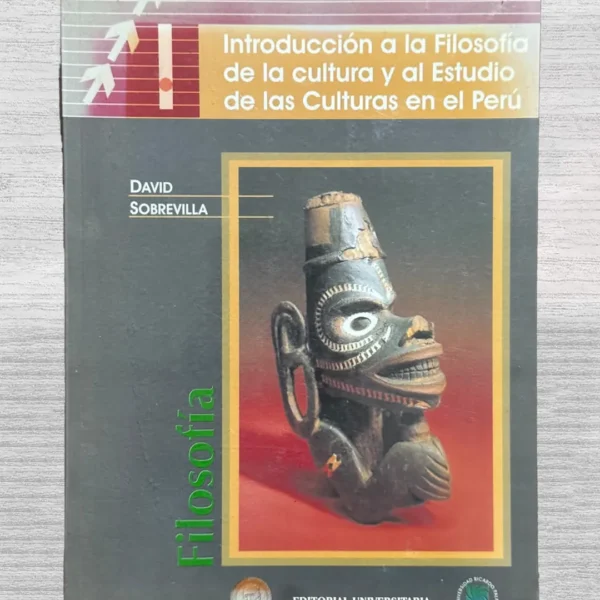 INTRODUCCIÓN A LA FILOSOFÍA DE LA CULTURA Y AL ESTUDIO DE LAS CULTURAS EN EL PERÚ