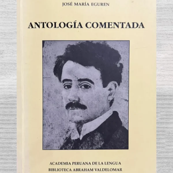 JOSÉ MARÍA EGUREN: ANTOLOGÍA COMENTADA