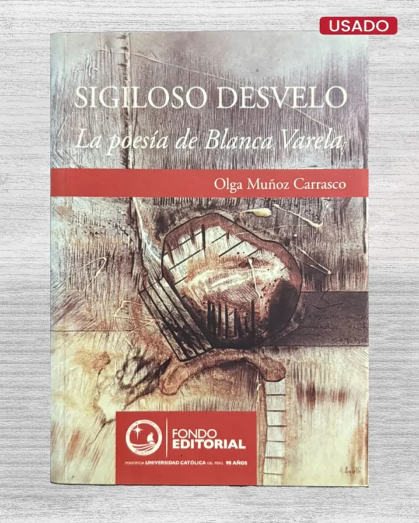 SIGILOSO DESVELO. LA POESÍA DE BLANCA VARELA