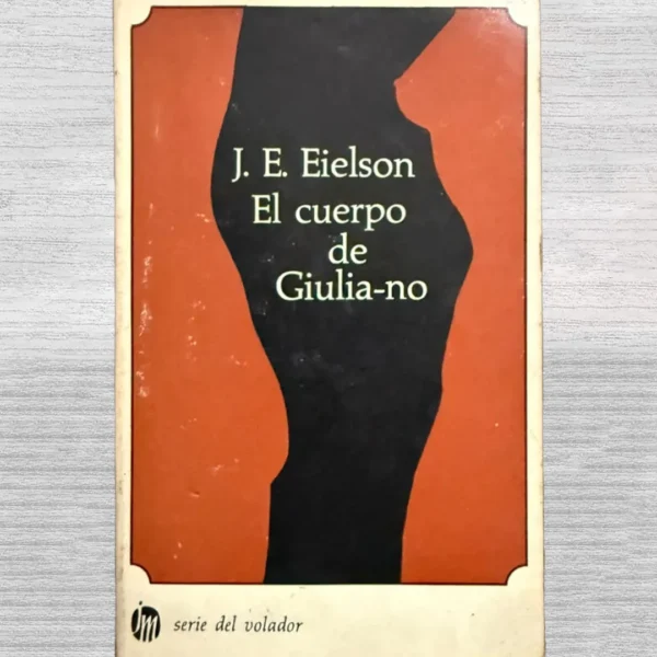 EL CUERPO DE GIULIA-NO (PRIMERA EDICIÓN)