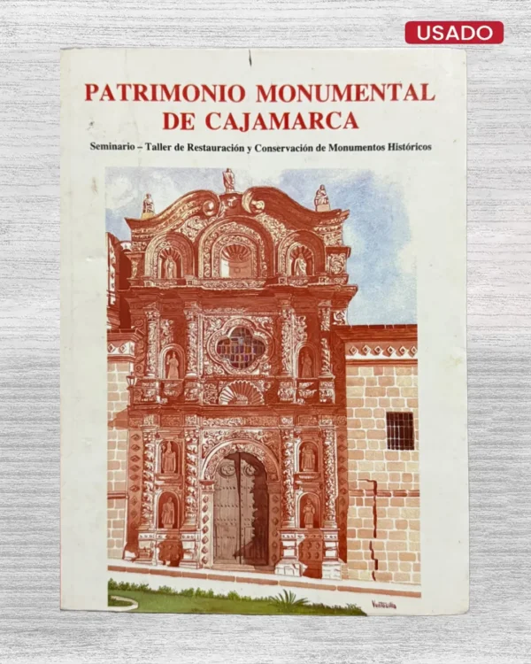PATRIMONIO MONUMENTAL DE CAJAMARCA. SEMINARIO – TALLER DE RESTAURACIÓN Y CONSERVACIÓN DE MONUMENTOS HISTÓRICOS